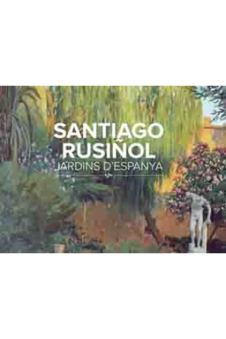 Santiago Rusiñol. Jardins d'Espanya ( Català/Castellà)