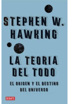 La teoría del todo. El origen y el destino del universo