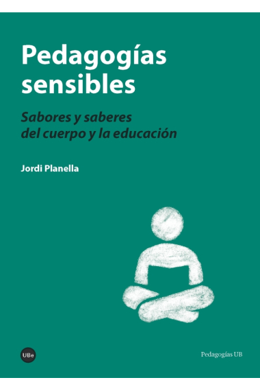 Pedagogías sensibles. Sabores y saberes del cuerpo y la educación y la educación