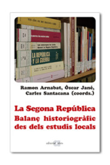 La Segona República. Balanç historiogràfic des dels estudis locals