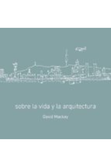 Sobre la vida y la arquitectura