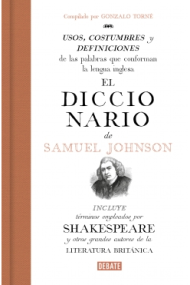 El diccionario de Samuel Johnson: usos, costumbres y definiciones de las palabras que conforman la lengua inglesa (Incluye términos que aparecen en Shakespeare y otros grandes autores de la literatura británica)