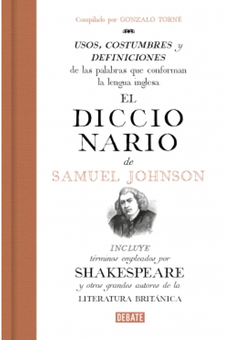 El diccionario de Samuel Johnson: usos, costumbres y definiciones de las palabras que conforman la lengua inglesa (Incluye términos que aparecen en Shakespeare y otros grandes autores de la literatura británica)