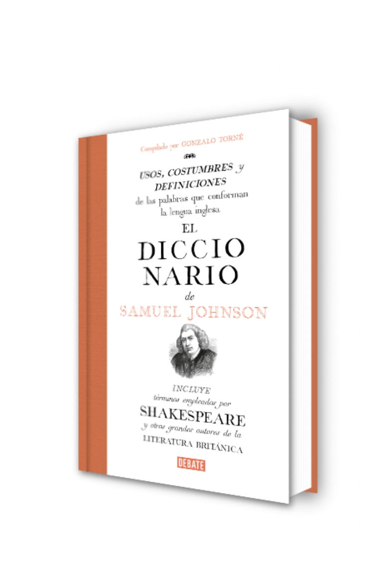 El diccionario de Samuel Johnson: usos, costumbres y definiciones de las palabras que conforman la lengua inglesa (Incluye términos que aparecen en Shakespeare y otros grandes autores de la literatura británica)