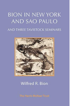 Bion in New York and Sao Paulo: And Three Tavistock Seminars