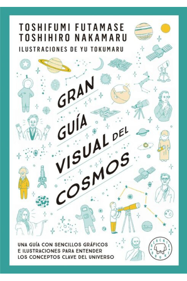 Gran guía visual del cosmos. Una guía con sencillos gráficos e ilustraciones para entender los conceptos clave del universo