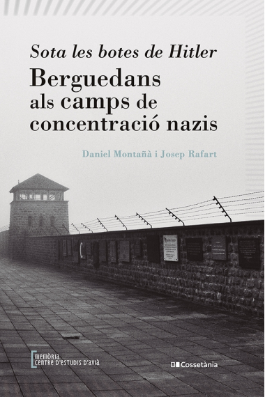 Sota les botes de Hitler. Berguedans als camps de concentració nazis