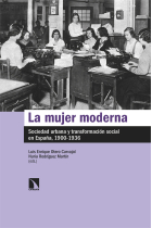 La mujer moderna. Sociedad urbana y transformación social en España, 1900-1936