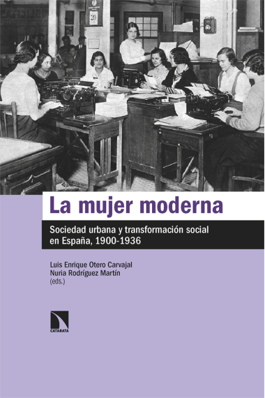 La mujer moderna. Sociedad urbana y transformación social en España, 1900-1936