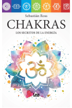 Chakras. Los secretos de la energía