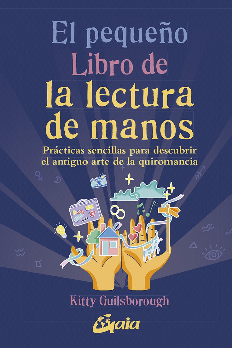 El pequeño libro de la lectura de manos. Prácticas sencillas para descubrir el antiguo arte de la quiromancia