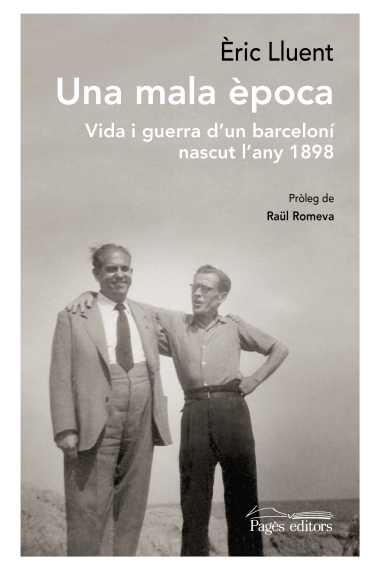 Una mala època. Vida i guerra d'un barceloní nascut l'any 1898