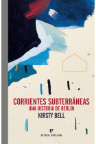 Corrientes subterráneas. Una historia de Berlín