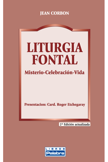 Liturgia fontal: Misterio - Celebración - Vida