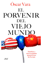 El porvenir del Viejo Mundo. Desafíos y oportunidades geopolíticas de Europa