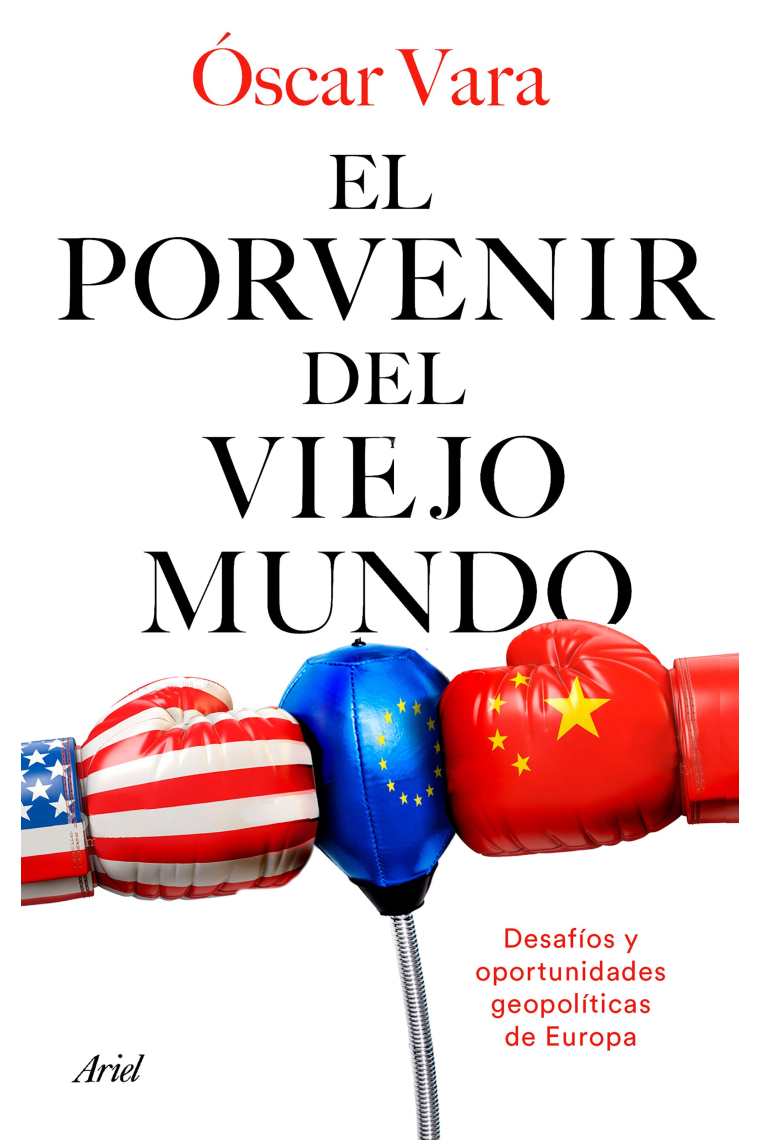 El porvenir del Viejo Mundo. Desafíos y oportunidades geopolíticas de Europa