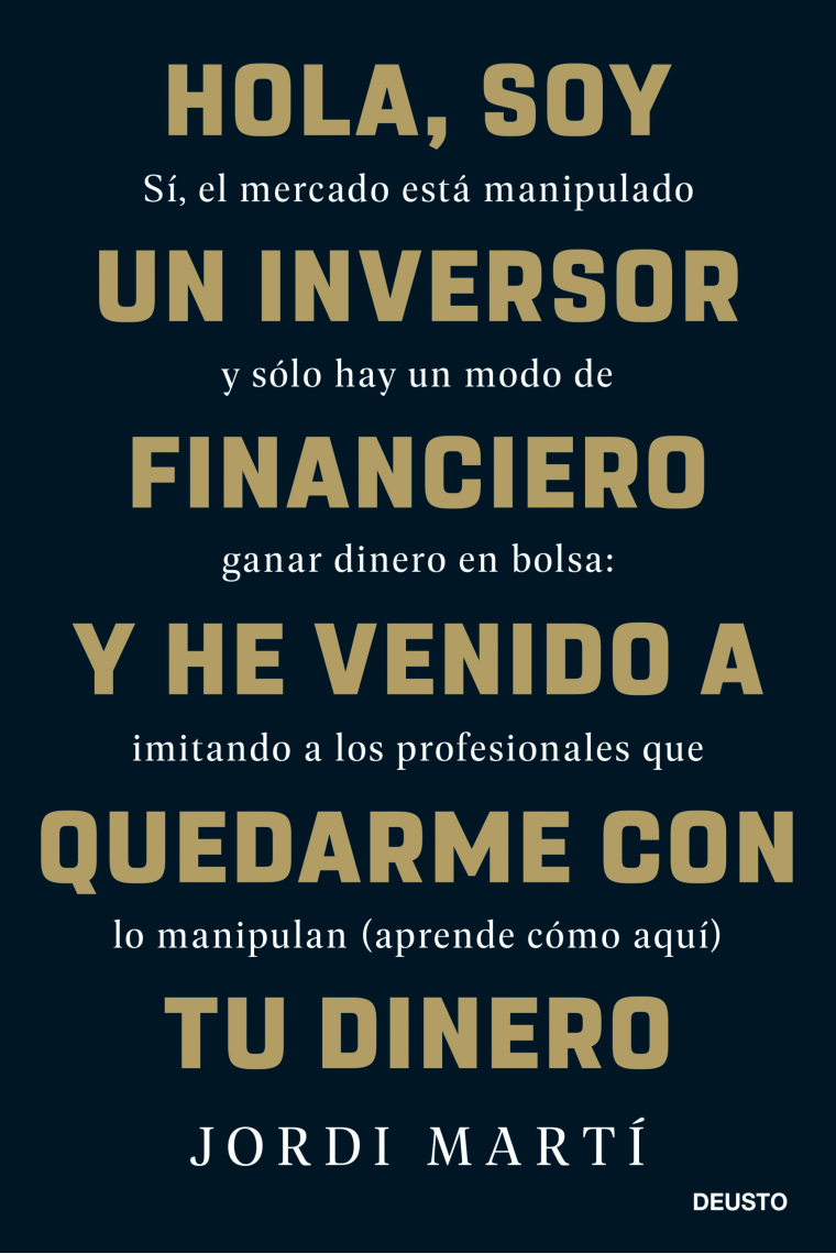 Hola, soy un inversor financiero y he venido a quedarme con tu dinero. Sí, el mercado está manipulado y sólo hay un modo de ganar dinero en bolsa: imitando a los profesionales que lo manipulan (aprende cómo aquí)