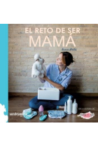 EL RETO DE SER MAMA