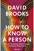 How To Know a Person: The Art of Seeing Others Deeply and Being Deeply Seen