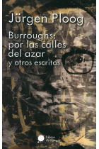 Burroughs: por las calles del azar (y otros escritos)