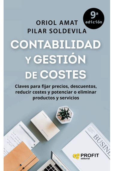 Contabilidad y gestión de costes. Claves para fijar precios, descuentos, reducir costes y potenciar o eliminar productos y servicios