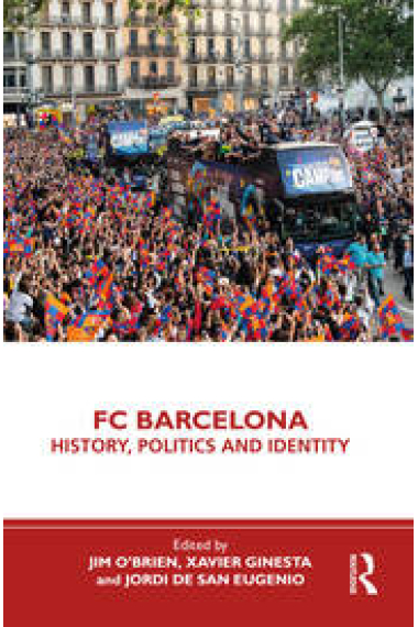 FC Barcelona: History, Politics and Identity