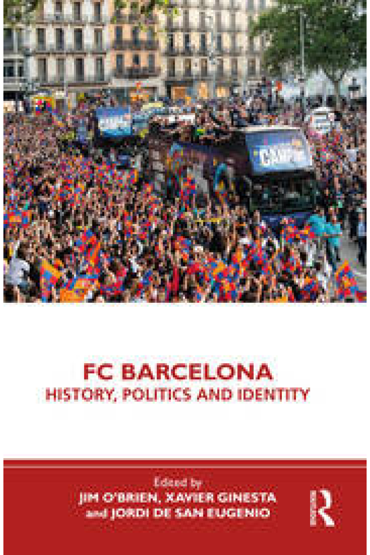 FC Barcelona: History, Politics and Identity