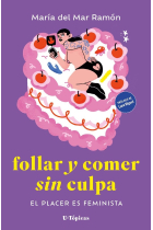 Follar y comer sin culpa. El placer es feminista