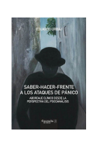 Saber hacer frente a los ataques de pánico. Abordaje clínico desde la perspectiva del psicoanálisis. 2a Edición