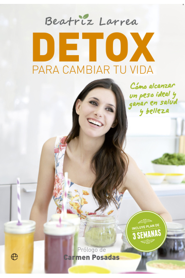 Detox para cambiar tu vida. Cómo alcanzar un peso ideal y ganar en salud y belleza