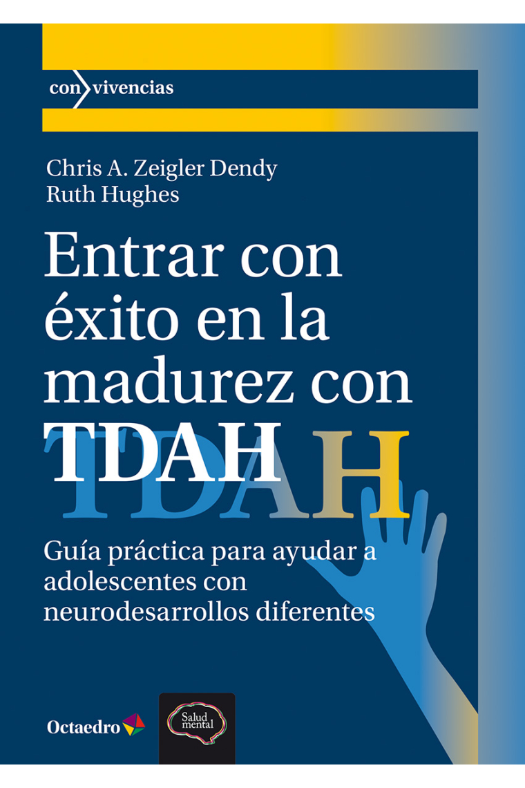 Entrar con éxito en la madurez con TDAH. Guía práctica para padres y educadores para ayudar a ladolescentes con neurodesarrollos diferentes