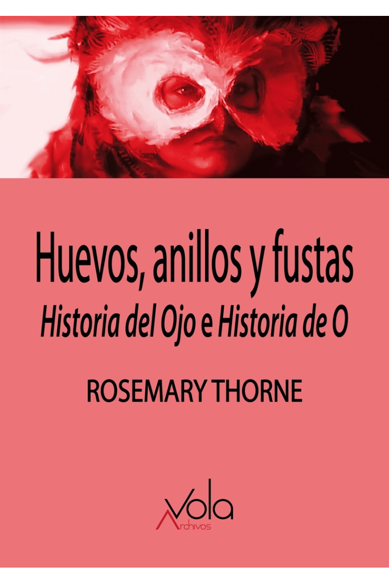 Huevos, anillos y fustas: Historia del Ojo e Historia de O