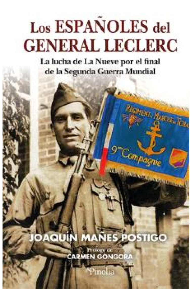 Los españoles del general Leclerc. La lucha de La Nueve por el final de la Segunda Guerra Mundial