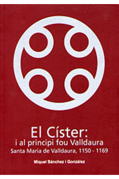 El Císter: i al principi fou Valldaura. Santa Maria de Valldaura, 1150-1169