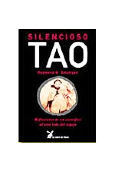 Silencioso Tao: reflexiones de un científico al otro lado del espejo