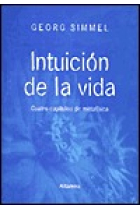 Intuición de la vida: cuatro capítulos de metafísica