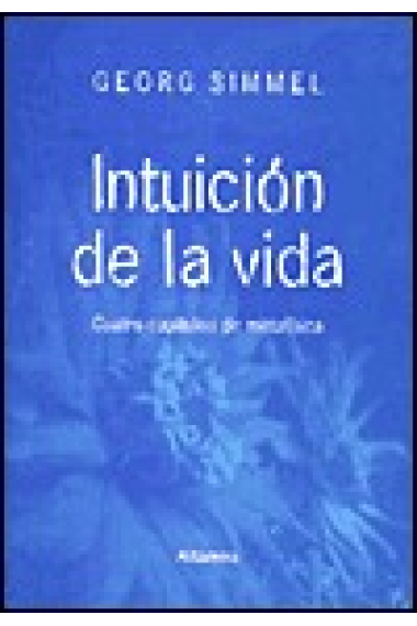 Intuición de la vida: cuatro capítulos de metafísica