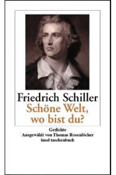 Schöne Welt, wo bist du?. F. Schiller, Gedichte