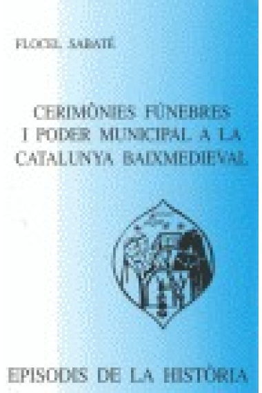 Cerimònies fúnebres i poder medieval a la Catalunya baixmedieval