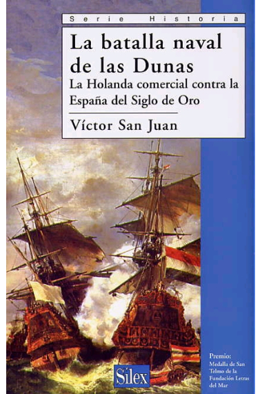 La batalla naval de las Dunas. La Holanda comercial contra la España del Siglo de Oro