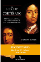 El hereje y el cortesano: Spinoza, Leibniz, y el destino de Dios en el mundo moderno