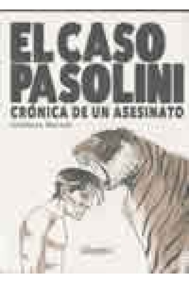 El caso Pasolini. Crónica de un asesinato