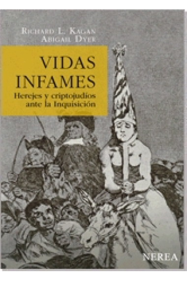 Vidas infames. Herejes y criptojudíos ante la Inquisición