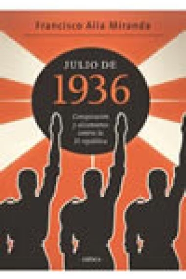 Julio de 1936. Conspiración y alzamiento contra la II República