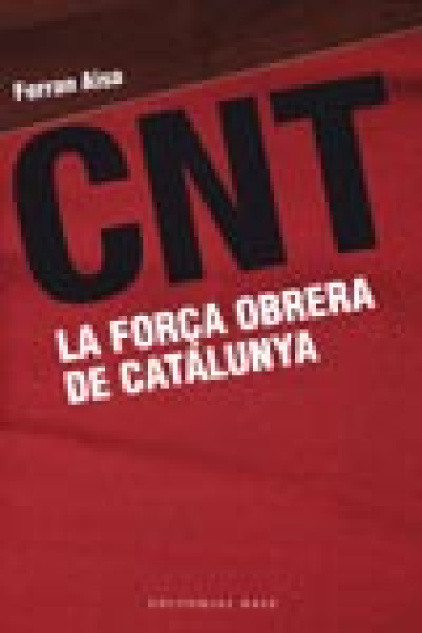 CNT La força obrera de Catalunya