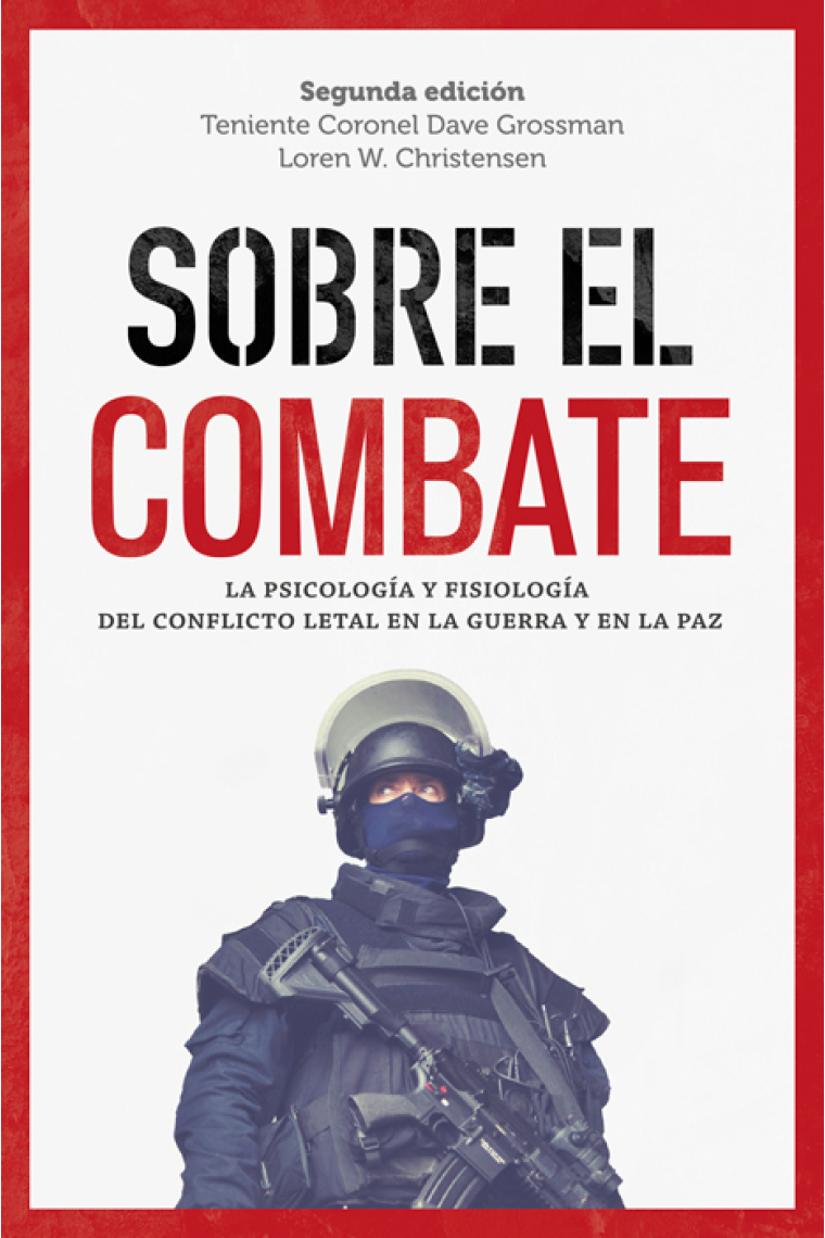 Sobre el combate. La psicología y fisiología del conflicto letal en la guerra