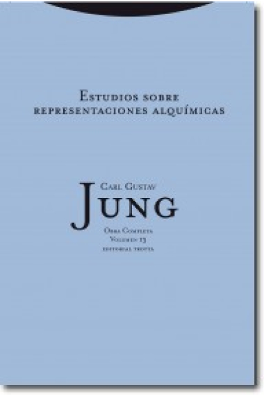 Obra completa C.G. Jung. Estudio sobre las represetaciones alquimicas. Vol 13