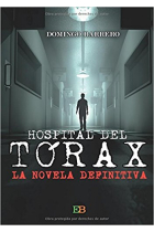 Hospital del Tórax. La novela definitiva