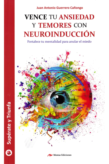 Vence tu ansoedad y temores con neuroinducción