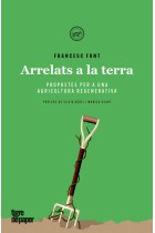 Arrelats a la terra. Propostes per a una agricultura regenerativa